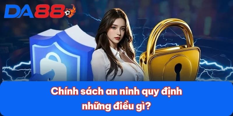 Chính sách bảo mật tại DA88 mang đến lợi ích gì?