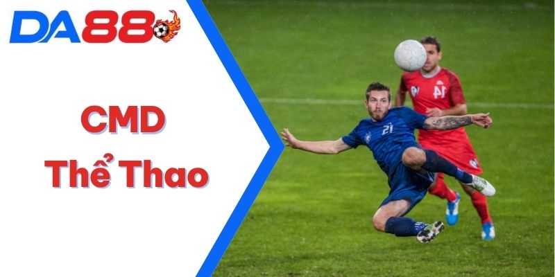 CMD Thể Thao – Sảnh Cược Tiên Phong Đi Đầu Xu Hướng 2025