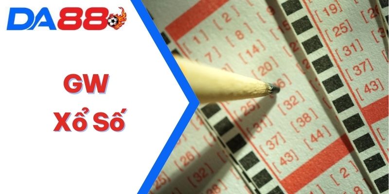 GW Xổ Số – Cơ Hội Lô Đề 1 Thắng 999 Lôi Cuốn Không Thể Bỏ Lỡ