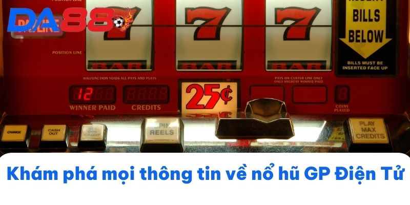 Khám phá mọi thông tin về nổ hũ GP Điện Tử