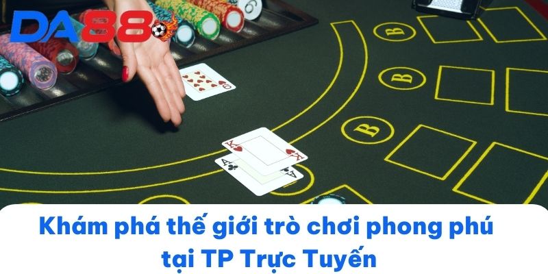 Khám phá thế giới trò chơi phong phú tại TP Trực Tuyến