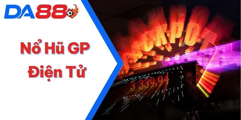 Nổ Hũ GP Điện Tử – Vòng Quay Đỏ Đen Với Jackpot Cực Lớn