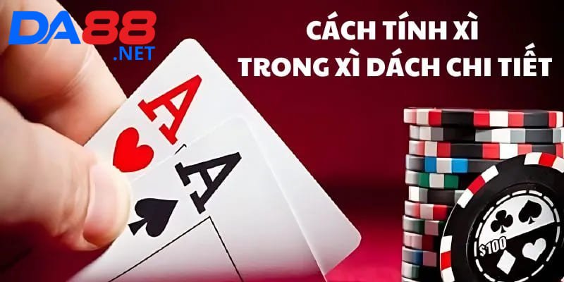 Các lưu ý về cách tính xì trong xì dách mà bạn nên biết