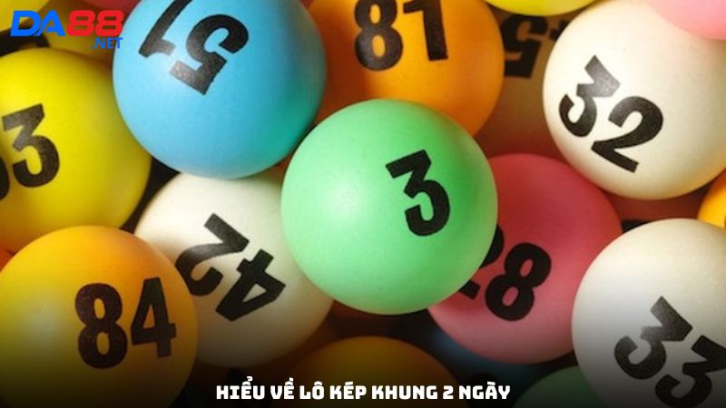 Hiểu về lô kép khung 2 ngày