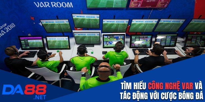 Tìm Hiểu Công Nghệ Var Và Tác Động Với Cá Cược Bóng Đá