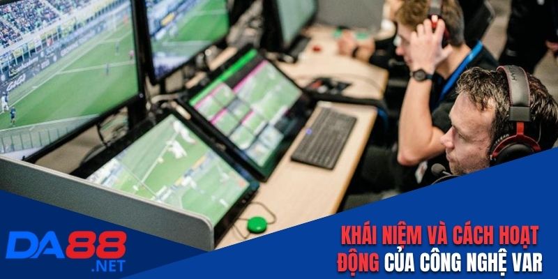 Khái niệm và cách hoạt động của công nghệ VAR