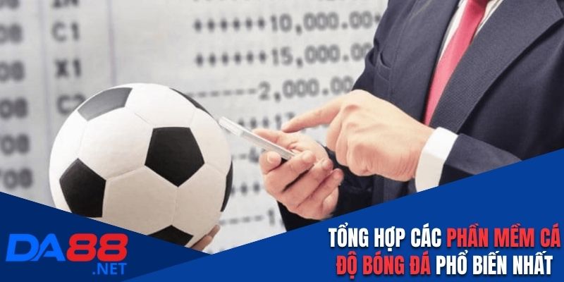 Tổng Hợp Các Phần Mềm Cá Độ Bóng Đá Phổ Biến Nhất